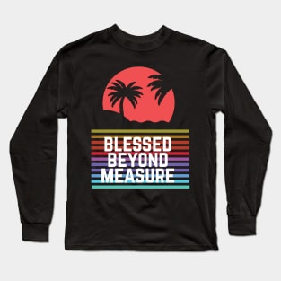 Blessed Beyond Measure: Christian Shirt and Christian Gift Long Sleeve T-Shirt